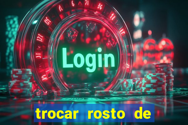 trocar rosto de video online